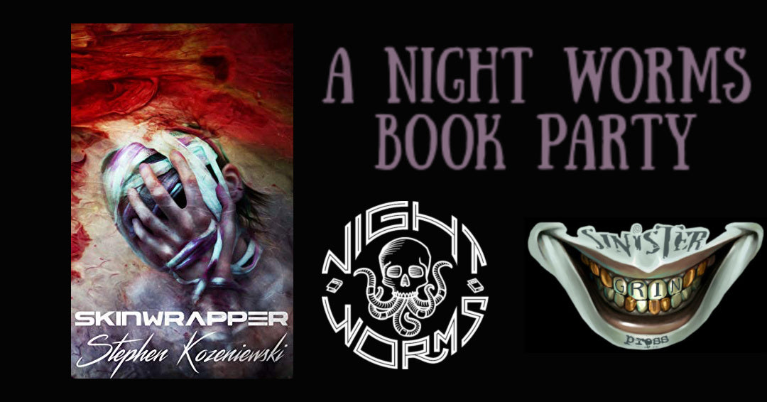 Night Worms Book Party: SKINWRAPPER by Stephen Kozeniewski