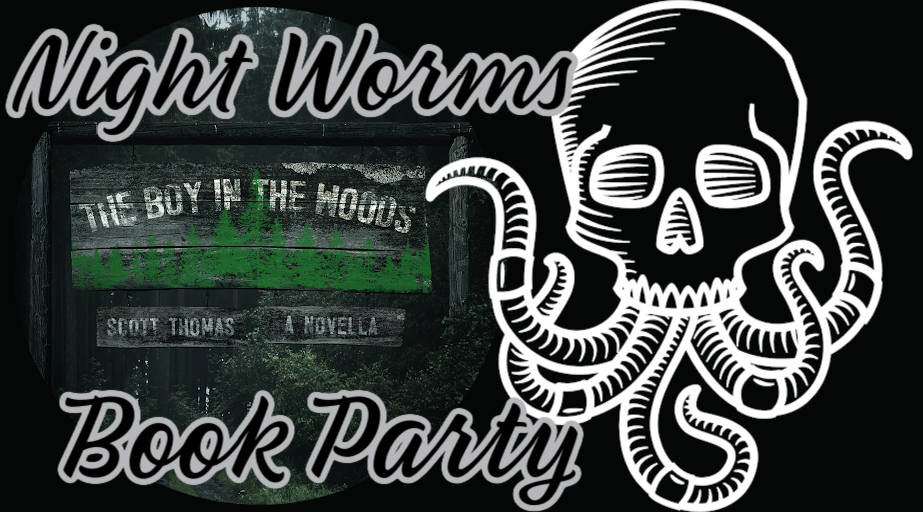 Night Worms Book Party: THE BOY IN THE WOODS by Scott Thomas