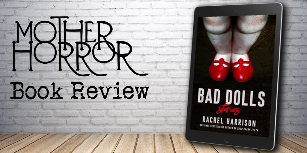 Sadie Hartmann's Book Review: BAD DOLLS by Rachel Harrison