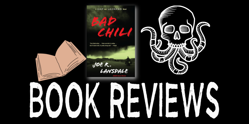 Book Review: BAD CHILI by Joe R. Lansdale | BIG Hap & Leonard Read Along with Mother Horror