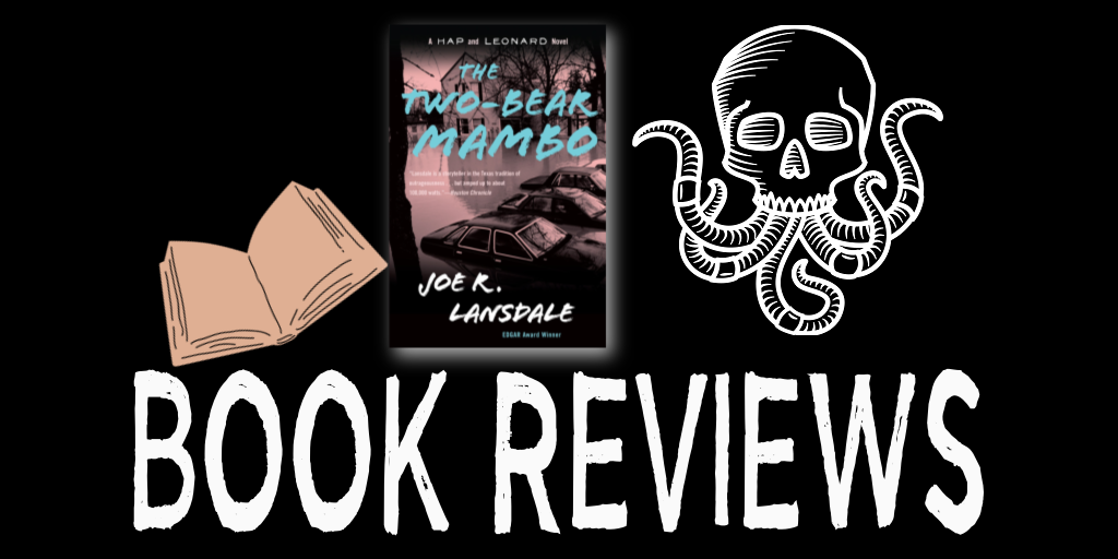 Book Review: THE TWO-BEAR MAMBO by Joe R. Lansdale | BIG Hap & Leonard Read Along with Mother Horror