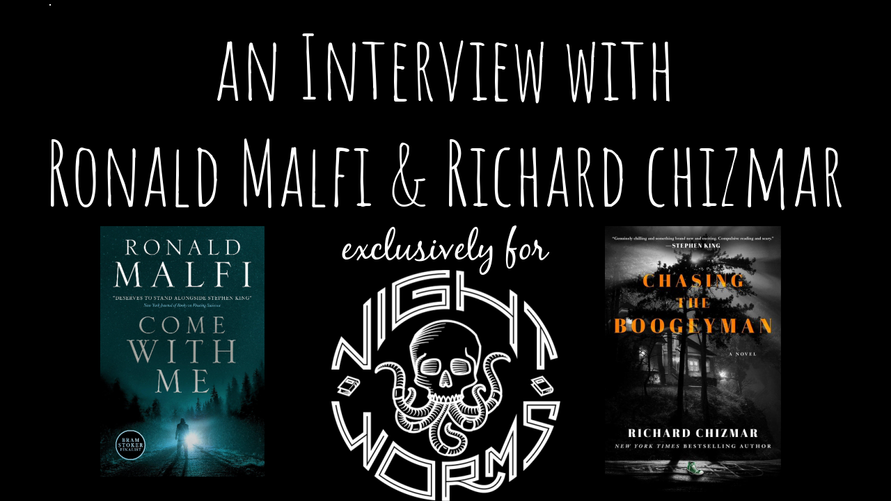 A Night Worms Exclusive Interview with Ronald Malfi & Richard Chizmar