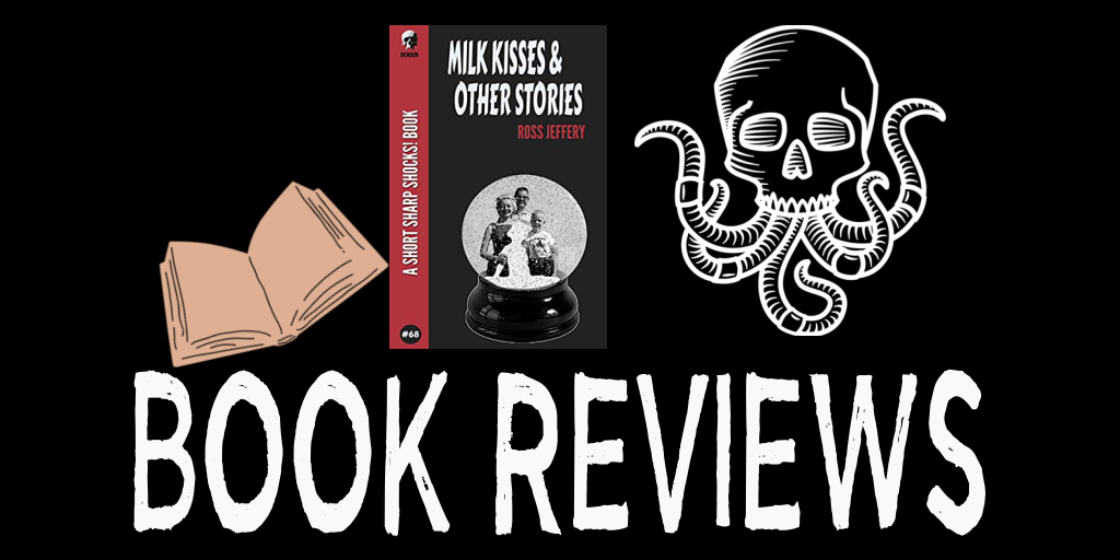 Book Review: MILK KISSES & OTHER STORIES by Ross Jeffery