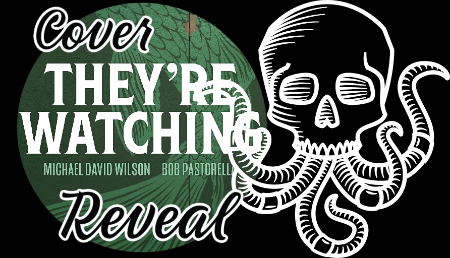Cover Reveal: THEY'RE WATCHING by Michael David Wilson & Bob Pastorella
