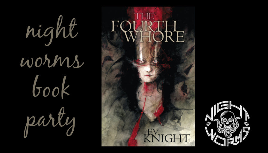 Night Worms Book Party: THE FOURTH WHORE by EV Knight