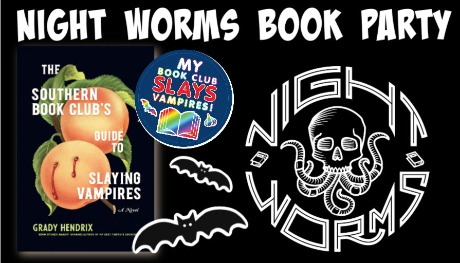 Night Worms Book Party: THE SOUTHERN BOOK CLUB'S GUIDE TO SLAYING VAMPIRES by Grady Hendrix