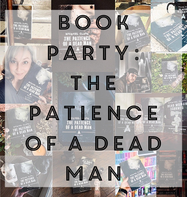 Night Worms Book Party: PATIENCE OF A DEAD MAN by Michael Clark