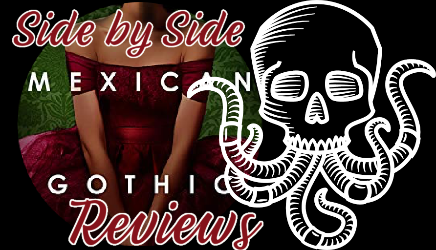 Side By Side Book Reviews: MEXICAN GOTHIC by Silvia Moreno-Garcia